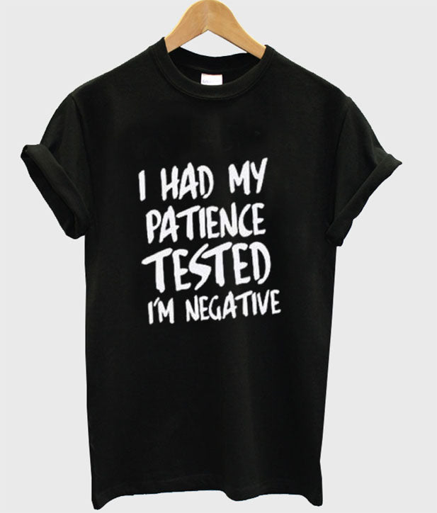 I Had My Patience Tested I’m Negative T-Shirt Hoodie, Sweatshirt | PureTeeCo.com