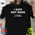 I Hate Hot Dogs Just Kidding Can You Imagine 2026 Tee Shirt