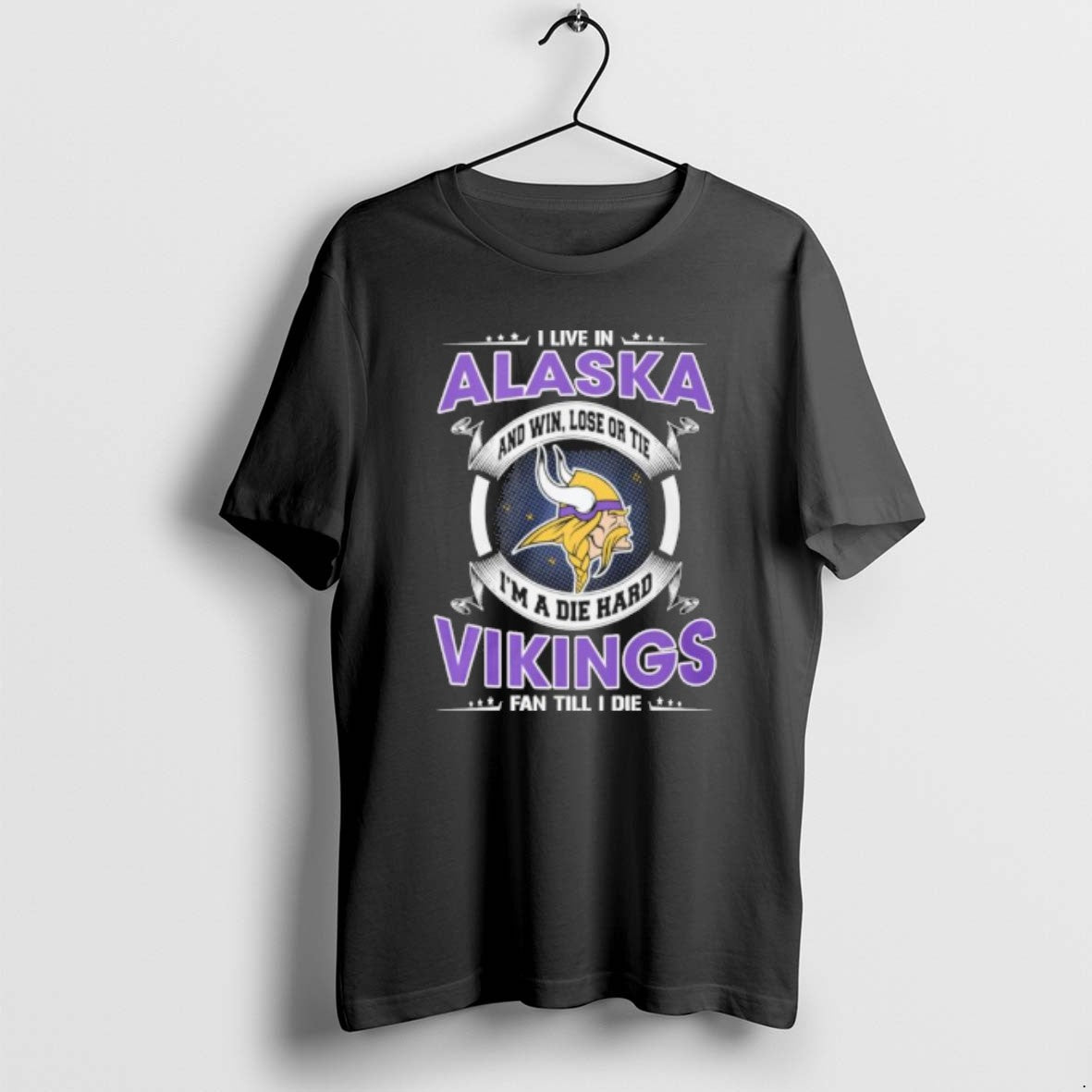 I Live In Alaska And Win Lose Or Tie Im A Die Hard Minnesota Vikings T-Shirts, Hoodie, Sweatshirt | PureTeeCo.com