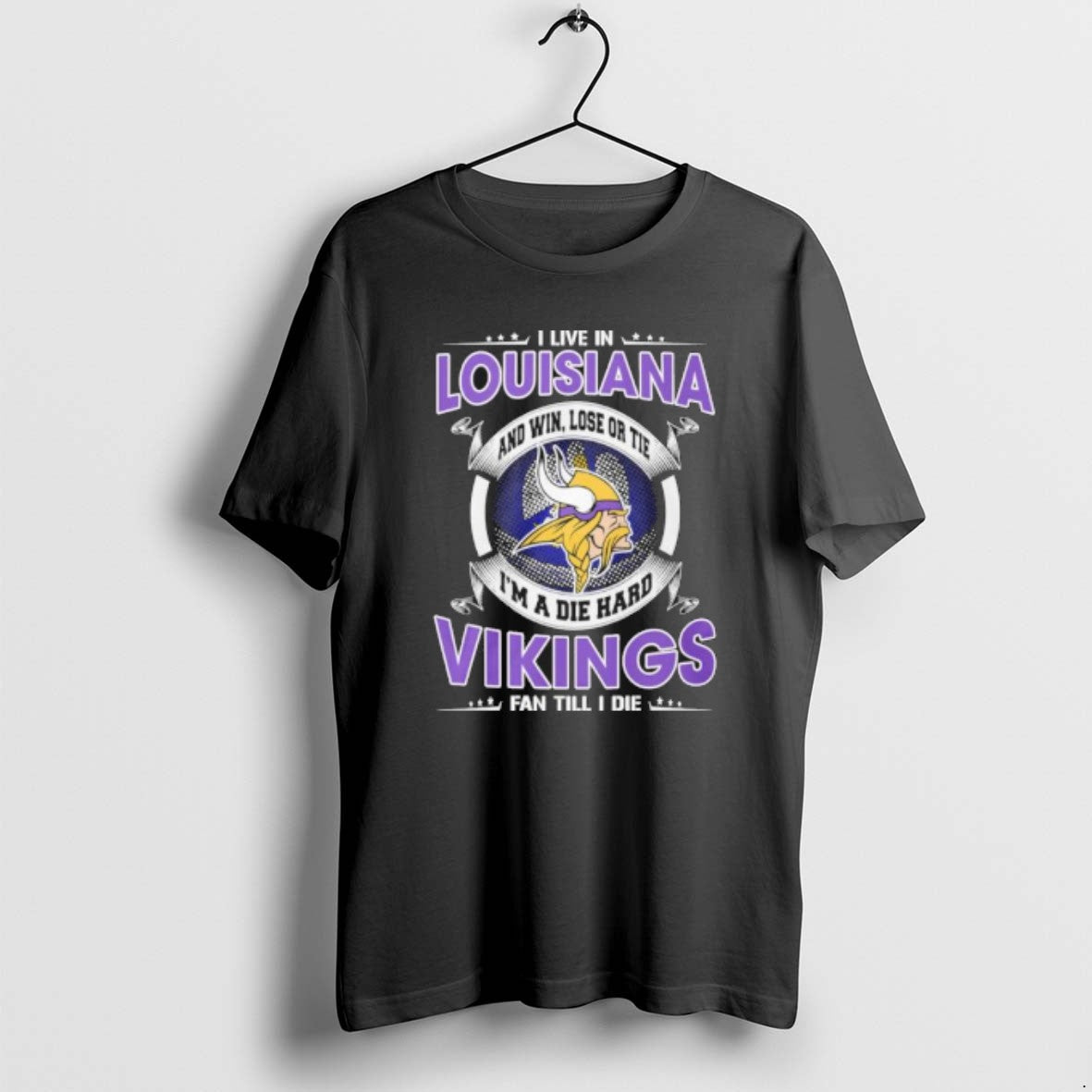 I Live In Louisiana And Win Lose Or Tie Im A Die Hard Minnesota Vikings T-Shirts, Hoodie, Sweatshirt | PureTeeCo.com