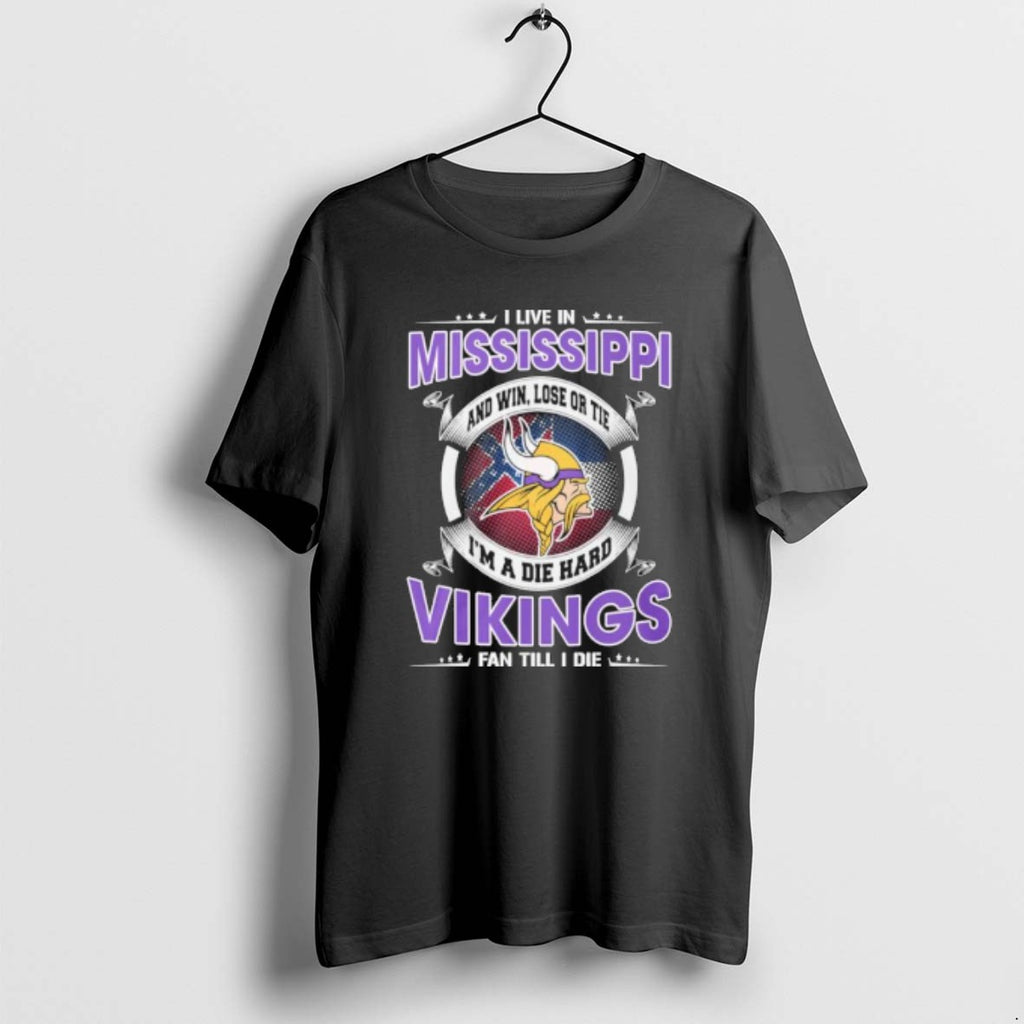 I Live In Mississippi And Win Lose Or Tie Im A Die Hard Minnesota Vikings T-Shirts, Hoodie, Sweatshirt | PureTeeCo.com