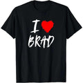 I Love Brad Husband Dad Son Grandson Boyfriend Red Heart T-Shirt Hoodie, Sweatshirt | PureTeeCo.com