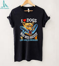 I Love Dogs Who Bite Fascists and Love to Snuggle shirt