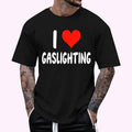 I Love Gaslighting - Heart - Gas Lighting T-Shirt
