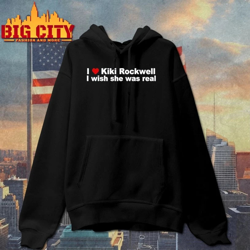 I Love Kiki Rockwell I Wish She Was Real shirt