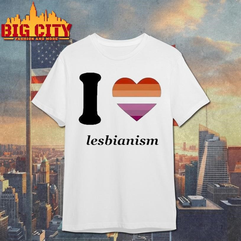 I Love Lesbianism Shirts