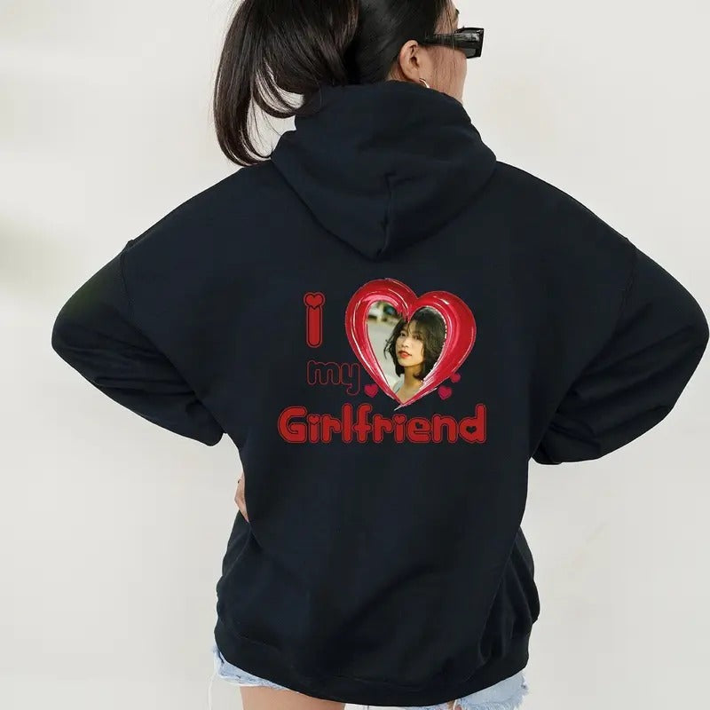 I Love My Girlfriend Hoodie, Personalization Photo Hoodie, Custom Valentines Hoodie, Valentines Gift Hoodie, Love Hoodie, Boyfriend Hoodie