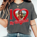 I Love My Girlfriend Tshirt, Girlfriend Custom Shirt, Custom Photo Shirt, Gift For Boyfriend, Valentines Day, Anniversary...