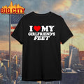 I Love My Girlfriend’s Feet shirt