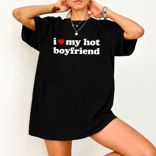 I Love My Hot Boyfriend T-Shirt, I Love My Boyfriend Shirt, I Heart My Boyfriend Shirt, BF Shirt, Funny Gift For Girlfriend