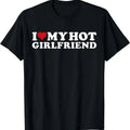 I Love My Hot Girlfriend Shirt, I Heart My Hot Girlfriend GF T-Shirt | Unisex Cotton Tee, Size S-5XL Hoodie, Sweatshirt