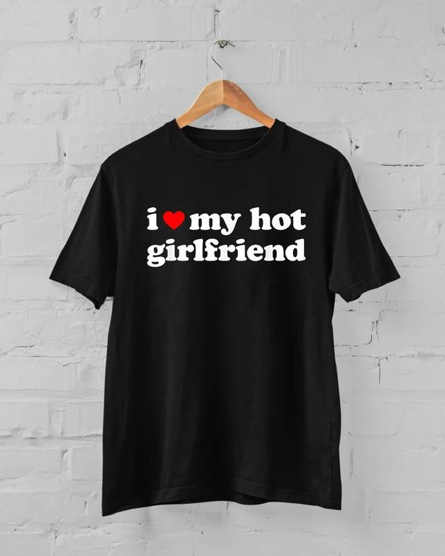 I Love My Hot Girlfriend T-Shirt, I Love My Girlfriend Shirt, I Heart My Girlfriend Shirt, GF Shirt, Boyfriend Shirt,...