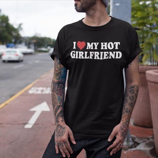 I Love My Hot Girlfriend Tshirt, Matching Couples Shirts, Girlfriend Shirt, Boyfriend Gift, Funny Mens  T-shirt, sweater and Hoodie