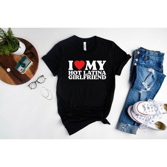 I Love My Hot Latina Girlfriend Shirt, I Love my Girlfriend Shirt, I Heart Shirt, Matching Couple Shirt, Gift for Love Tee, Gift for Fiancé Hoodie, T-shirt and sweater