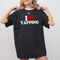 I Love Yapping Tee, Professional Yapper Graphic T-shirt, Born To Yap Unhinged Shirt,  Certified Yapper Tee, Fluent in...