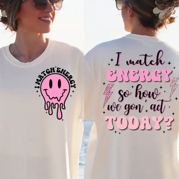 I Match Energy    , Match Energy Shirt, Match Energy Sweatshirt Hoodie | PureTeeCo.com