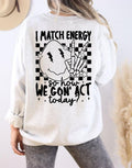 I Match Energy So How We Gon Act Today Sweatshirt, I Match energy Hoodie, Funny Sarcastic Shirt, Funny Sarcastic Women ...