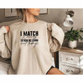 I Match Energy So How We Gonna Act Today Sweatshirt Adult Humor Sweatshirt Everything Is Fine Gift Sarcastic Slogan...
