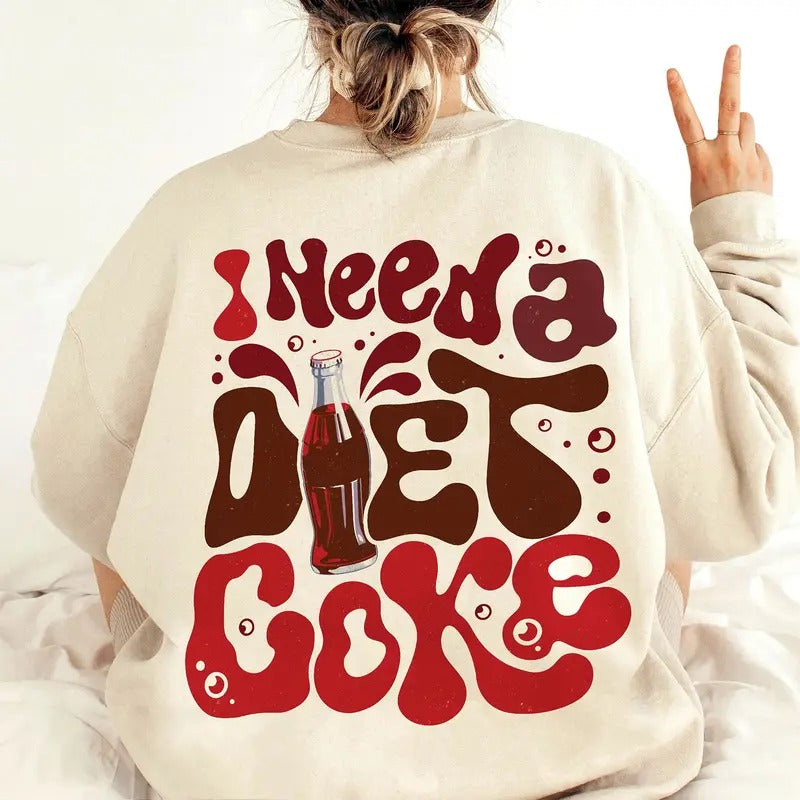 I Need A Diet Coke Sweatshirt, Diet Coke Bottles, Gift for Diet Coke Lover, Soda Gift Crewneck, Funny Gift Sweatshirt...