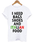I Need Bags Shoes And Italian Food T-shirt Hoodie, Sweatshirt | PureTeeCo.com