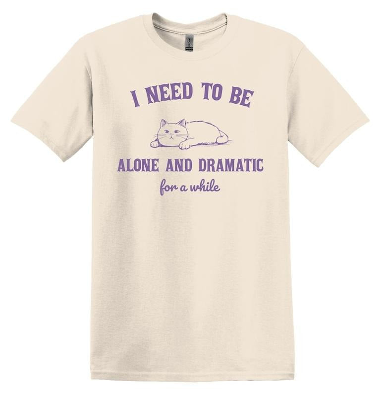 I Need to Be Alone and Dramatic for a While Cat Shirt Graphic Shirt Funny Shirt Vintage Funny TShirt Nostalgia T-Shirt...