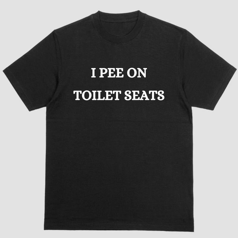 "I Pee on Toilet Seats Tee - Embrace the Quirky Side of Bathroom Etiquette!" Hoodie, Sweatshirt | PureTeeCo.com