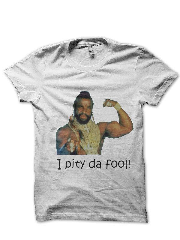 I Pity The Fool T-Shirt Style005 Hoodie, Sweatshirt | PureTeeCo.com