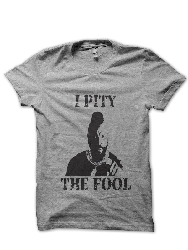 I Pity The Fool T-Shirt Hoodie, Sweatshirt | PureTeeCo.com