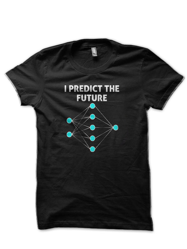 I Predict The Future Black T-Shirt Hoodie, Sweatshirt | PureTeeCo.com