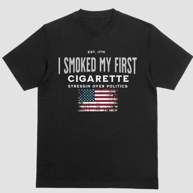 I SMOKED MY FIRST CIGARETTE STRESSIN OVER POLITICS, Short sleeve shirt Hoodie, Sweatshirt | PureTeeCo.com