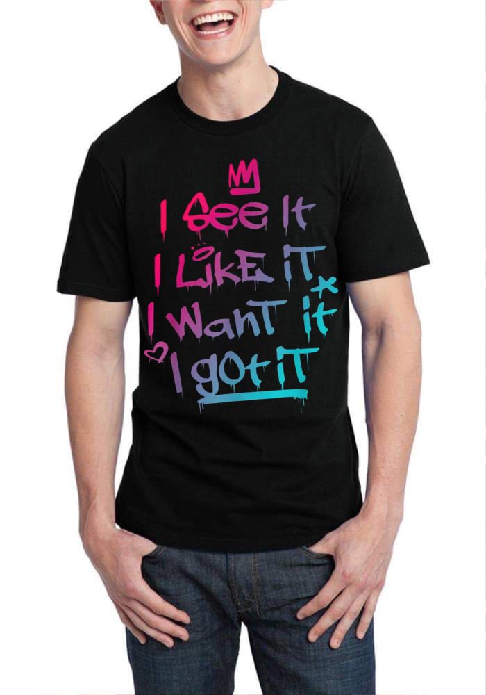 I See It I Like It I Want It I Got It T-Shirt Hoodie, Sweatshirt | PureTeeCo.com