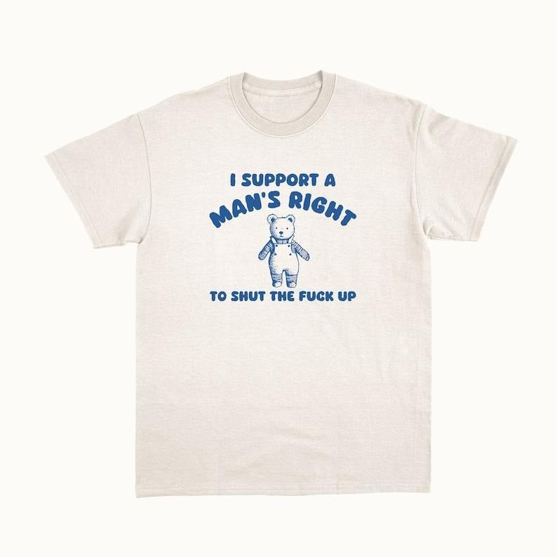 I Support A Man's Right - Unisex T-Shirts, Hoodie, Sweatshirt | PureTeeCo.com