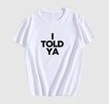 I TOLD YA T Shirt Hoodie, Sweatshirt | PureTeeCo.com