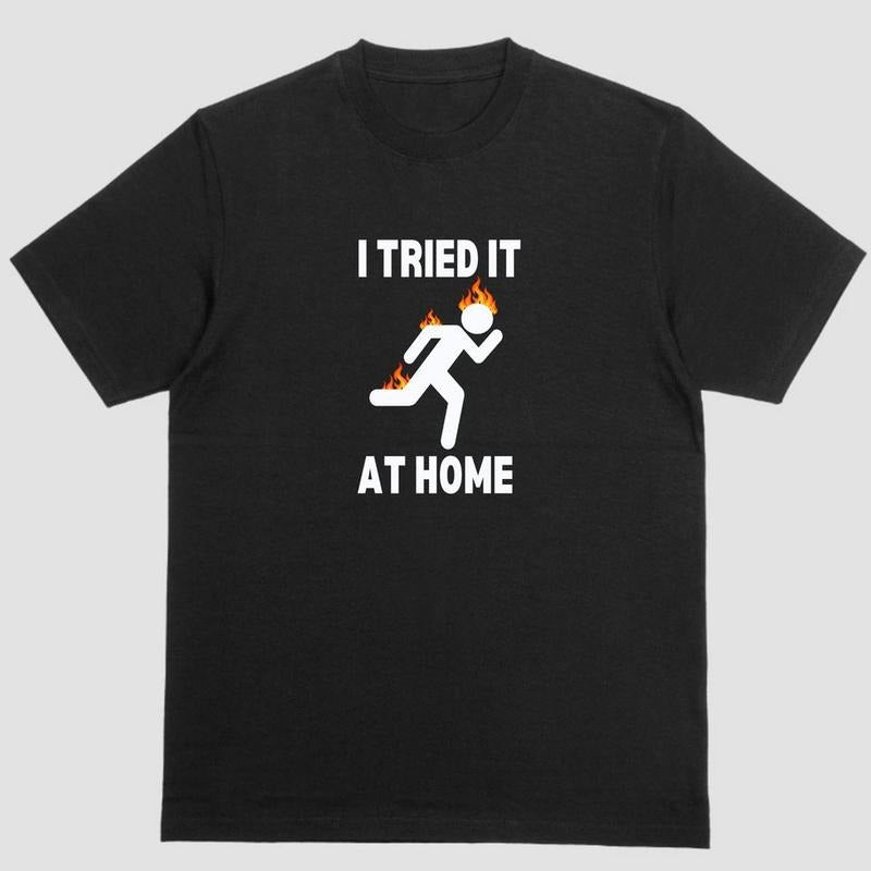 "I Tried It at Home Tee - A Fiery Experiment in Style!" Hoodie, Sweatshirt | PureTeeCo.com