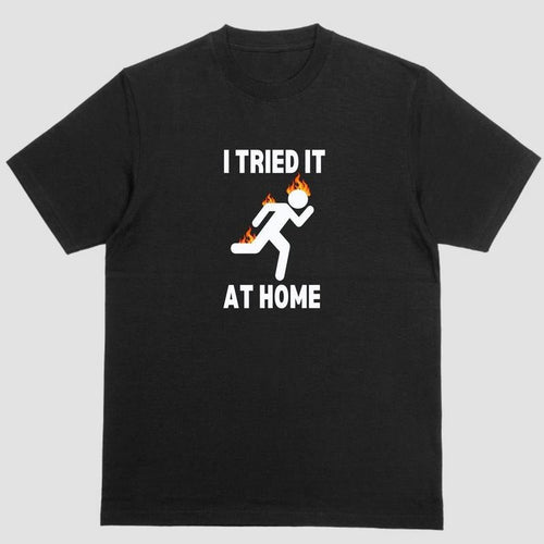 "I Tried It at Home Tee - A Fiery Experiment in Style!" Hoodie, Sweatshirt | PureTeeCo.com
