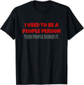I Used To Be A People Person Funny Saying T-Shirt Fabric Menswear Top Underwear Hoodie, Sweatshirt | PureTeeCo.com