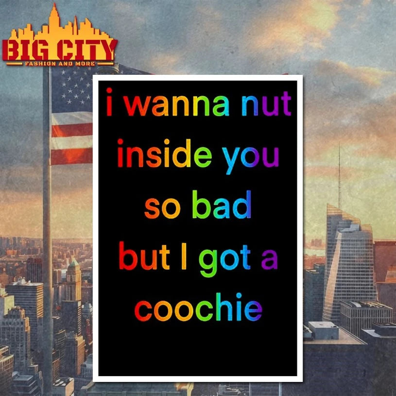 I Wanna Nut In This Boy So Bad But I Got A Coochie shirt