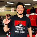 I ain’t first class but I ain’t white trash country music shirt