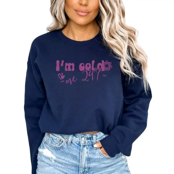I am Cold 24-7, Love Me Sweatshirt for Women, Pullover Sweater for People who Are Cold, Everyday Sweaters, Womenswear,...