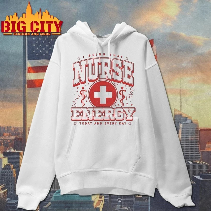 I bring that Nurse energy to day and every day shirt