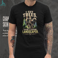 I cut trees I’m not a fucking landscapers vintage shirt