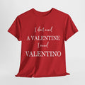 I dont need a valentine i need valentino T-shirt thd Hoodie, Sweatshirt | PureTeeCo.com