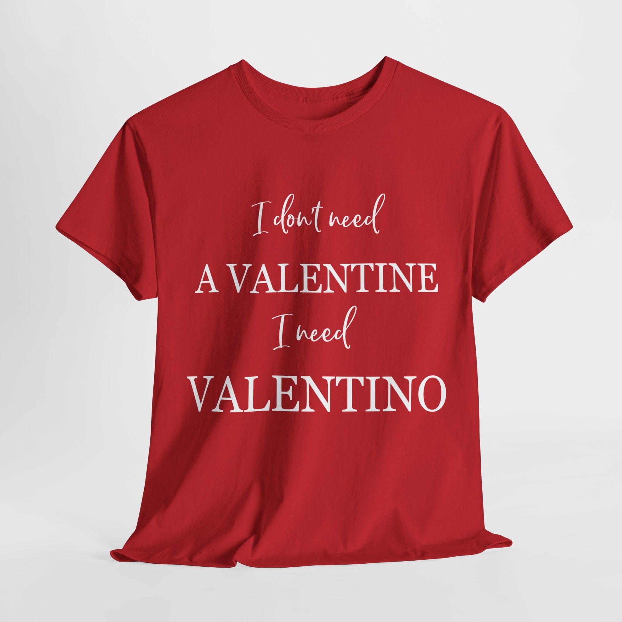 I dont need a valentine i need valentino T-shirt thd Hoodie, Sweatshirt | PureTeeCo.com