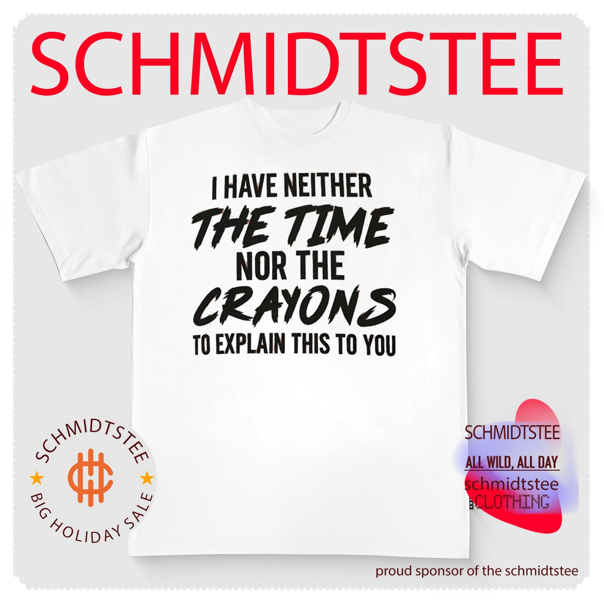 I have neither the time nor the crayons to expalin this to you shirt