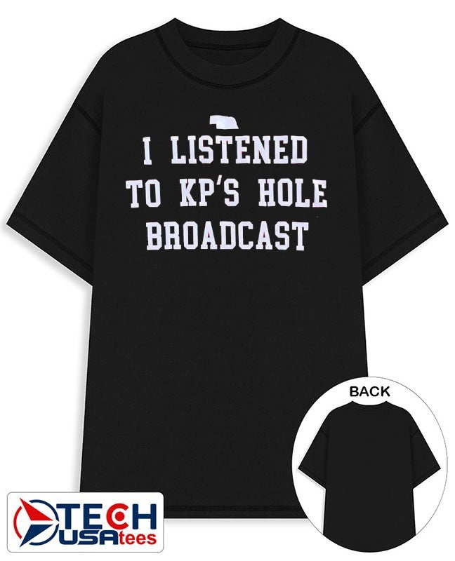 I listened to Kp’s Hole Broadcast shirt