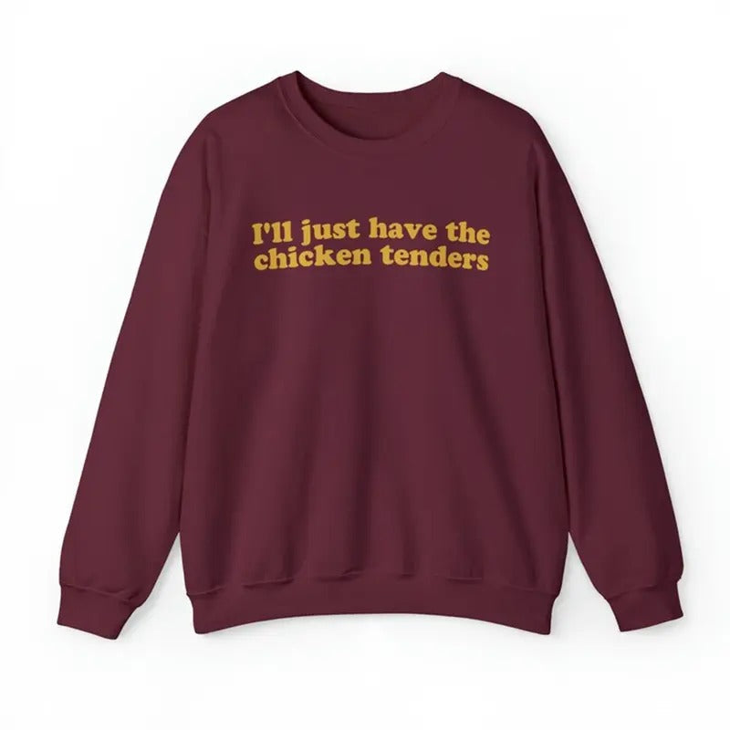 I'll Just Have The Chicken Tenders Shirt Sweatshirt Hoodie | PureTeeCo.com