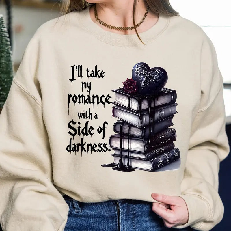 I'll Take My Romance With A Side Of Darkness Sweatshirt, Morally Grey Hoodie, Romantasy Romance Merch, Bookish Gift,...