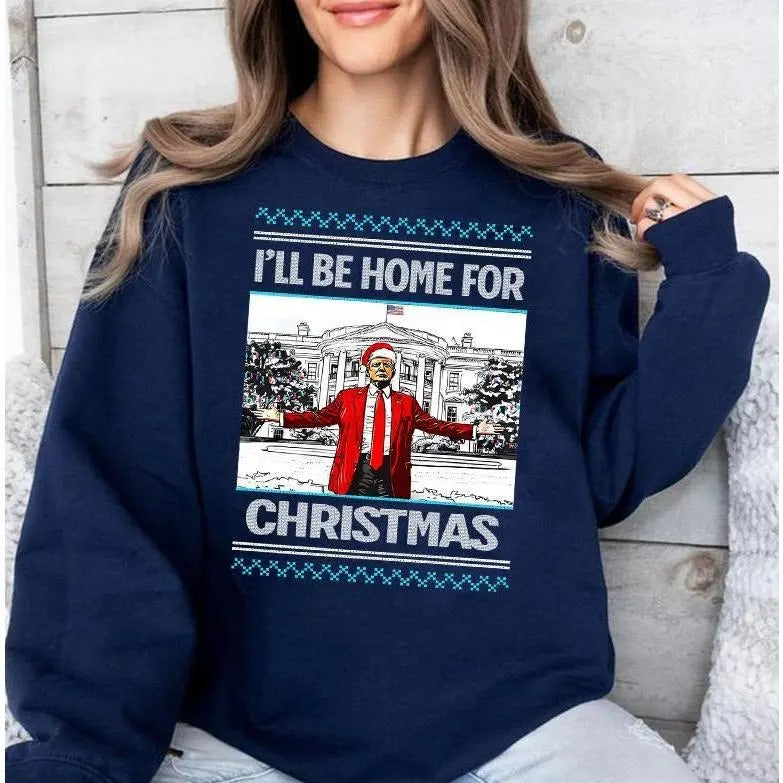 I'll be home for christmas Trum 2024 Shirt Sweatshirt Hoodie | PureTeeCo.com