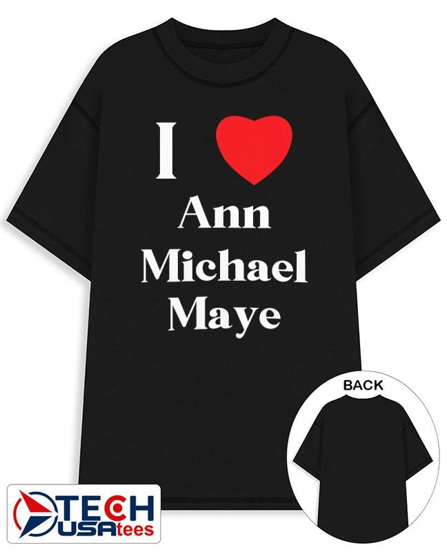I love Ann Michael Maye shirt