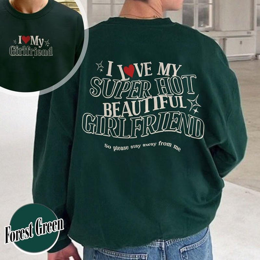 I love My Super Hot Beautiful Girlfriend Sweatshirt,My Hot Beautiful Girlfriend,I Love My Girlfriend Sweatshirt,Funny Boyfriend Sweatshirt,Valentine Sweatshirt